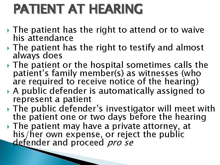 PATIENT AT HEARING The patient has the right to attend or to waive his