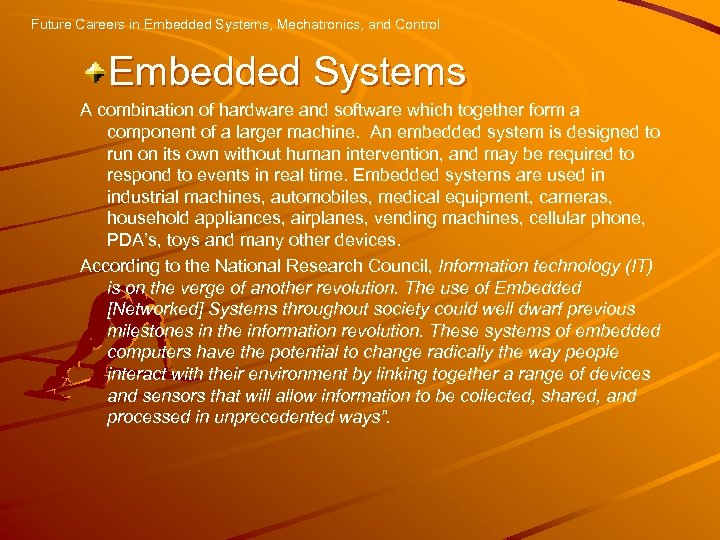 Future Careers in Embedded Systems, Mechatronics, and Control Embedded Systems A combination of hardware
