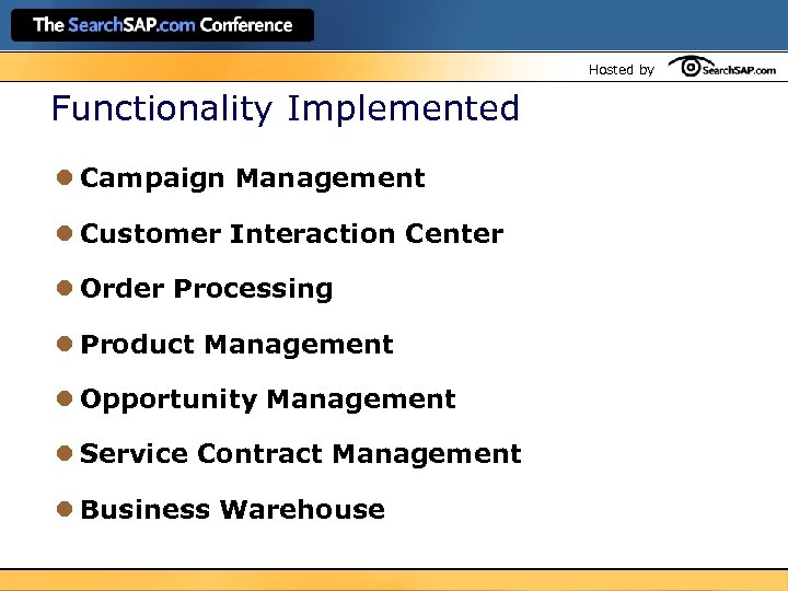 Hosted by Functionality Implemented l Campaign Management l Customer Interaction Center l Order Processing