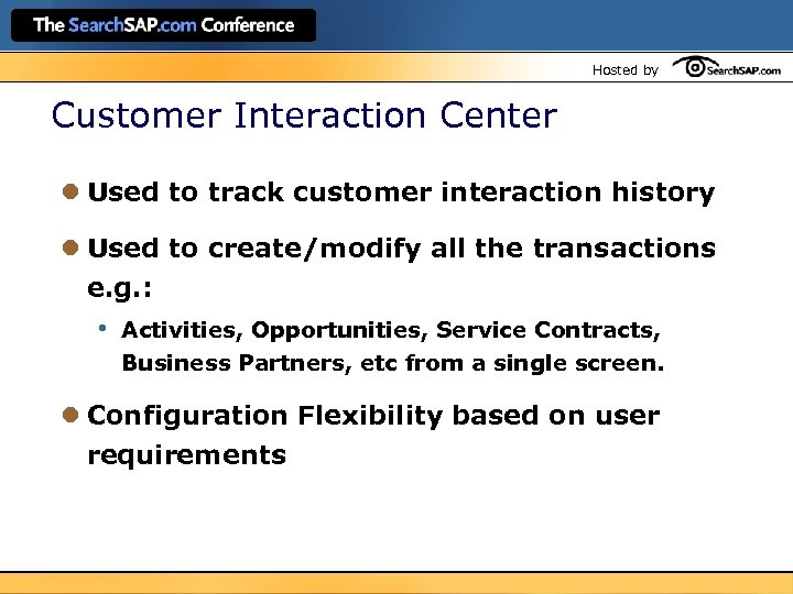 Hosted by Customer Interaction Center l Used to track customer interaction history l Used