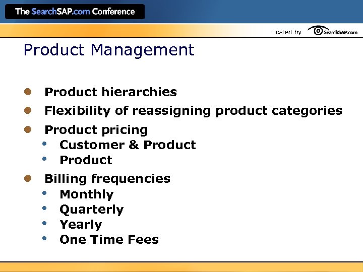 Hosted by Product Management l Product hierarchies l Flexibility of reassigning product categories l