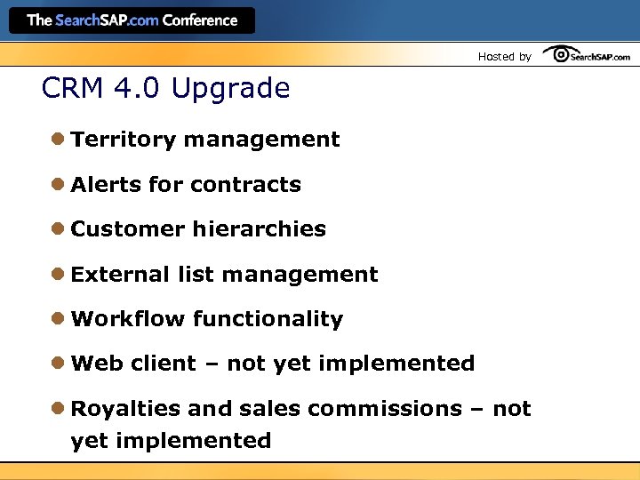 Hosted by CRM 4. 0 Upgrade l Territory management l Alerts for contracts l