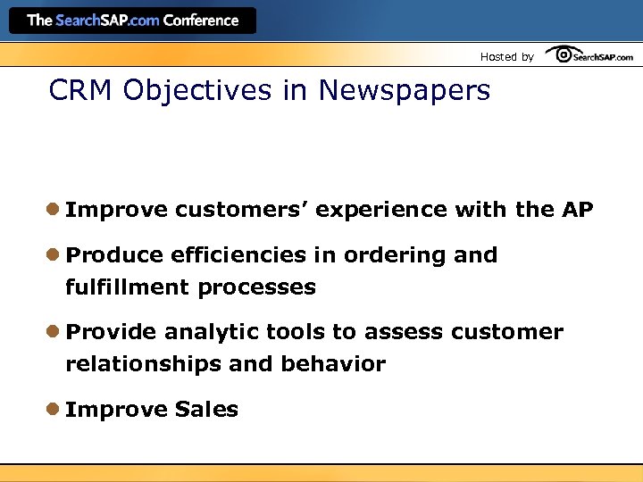 Hosted by CRM Objectives in Newspapers l Improve customers’ experience with the AP l