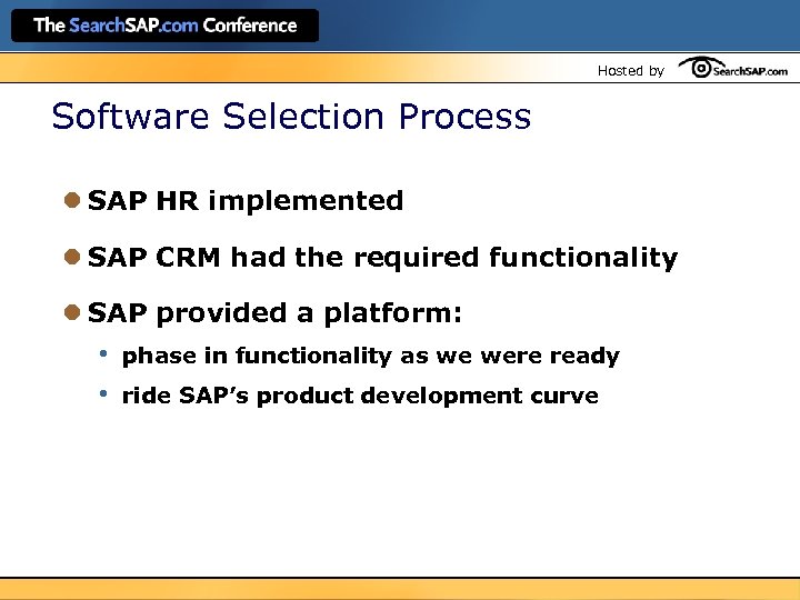 Hosted by Software Selection Process l SAP HR implemented l SAP CRM had the