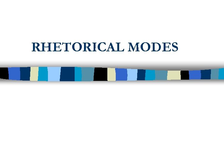 RHETORICAL MODES 