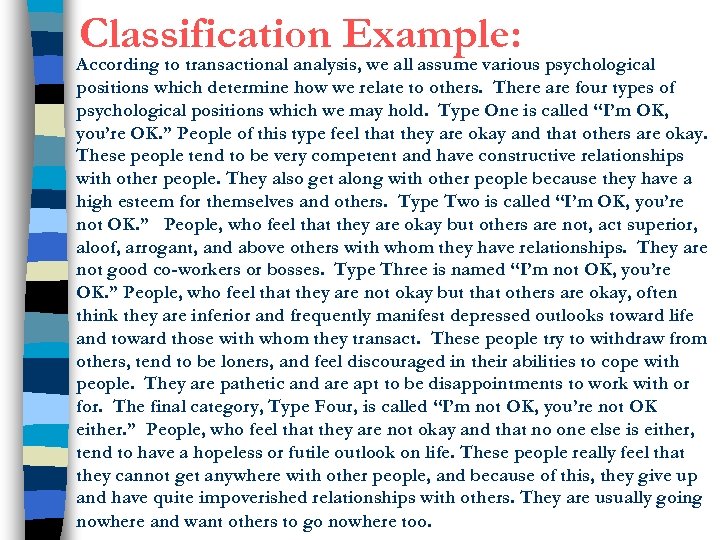 Classification Example: According to transactional analysis, we all assume various psychological positions which determine