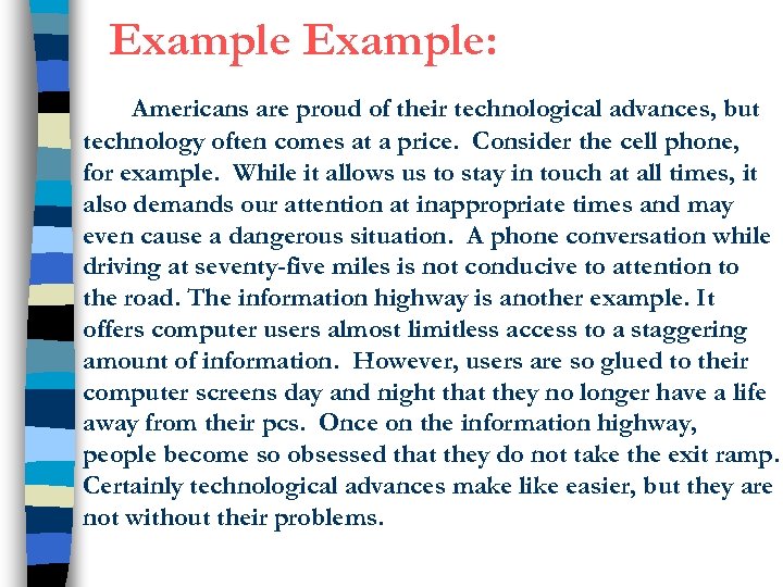Example: Americans are proud of their technological advances, but technology often comes at a