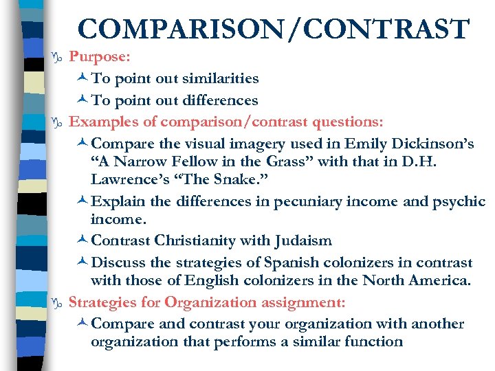 COMPARISON/CONTRAST g g g Purpose: ©To point out similarities ©To point out differences Examples
