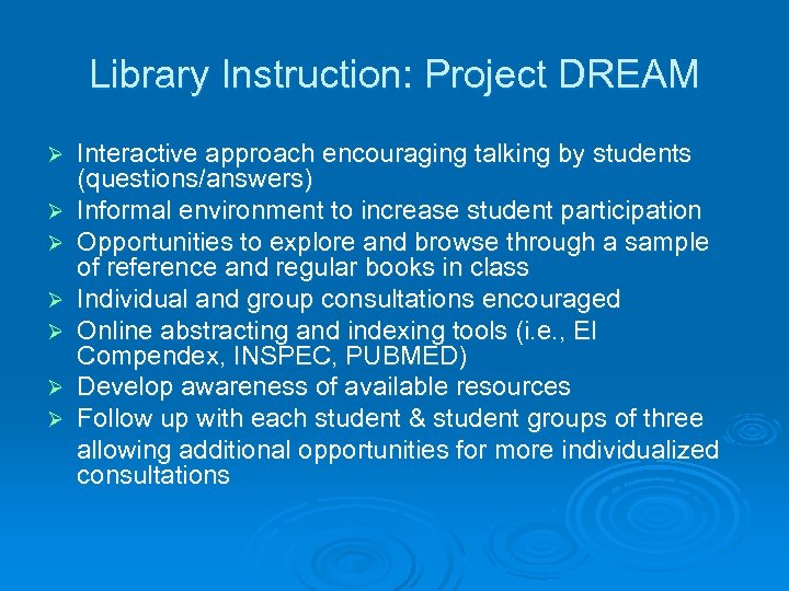 Library Instruction: Project DREAM Ø Ø Ø Ø Interactive approach encouraging talking by students