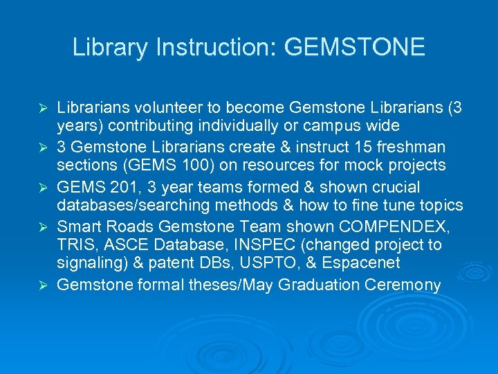 Library Instruction: GEMSTONE Ø Ø Ø Librarians volunteer to become Gemstone Librarians (3 years)