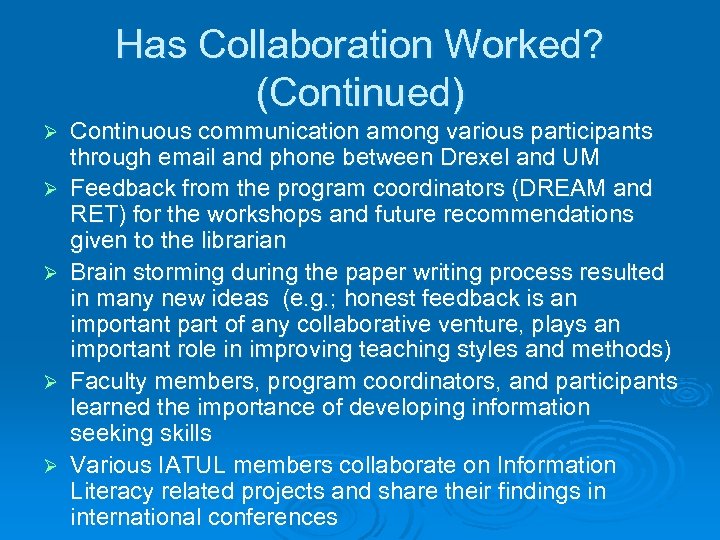 Has Collaboration Worked? (Continued) Ø Ø Ø Continuous communication among various participants through email