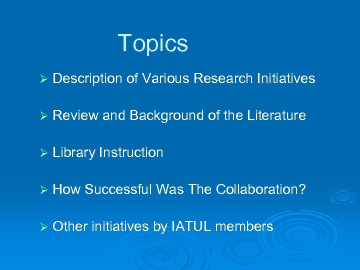 Topics Ø Description of Various Research Initiatives Ø Review and Background of the Literature