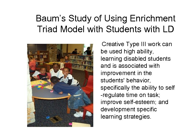 Baum’s Study of Using Enrichment Triad Model with Students with LD Creative Type III