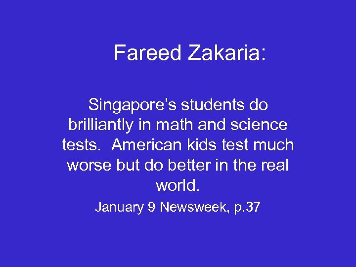 Fareed Zakaria: Singapore’s students do brilliantly in math and science tests. American kids test