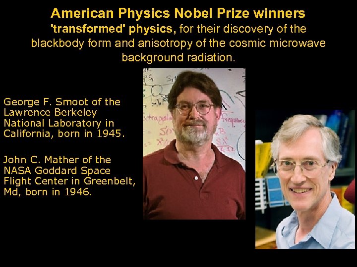 American Physics Nobel Prize winners 'transformed' physics, for their discovery of the blackbody form