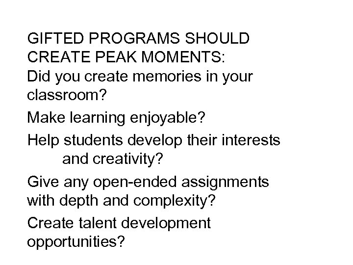 GIFTED PROGRAMS SHOULD CREATE PEAK MOMENTS: Did you create memories in your classroom? Make