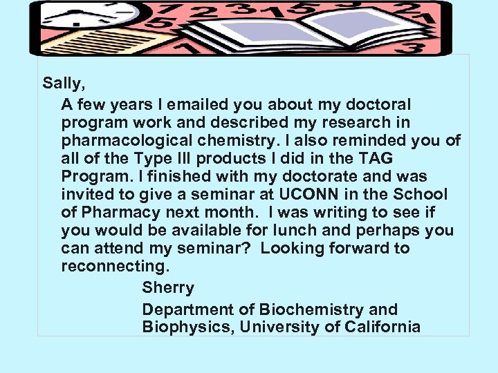 Sally, A few years I emailed you about my doctoral program work and described