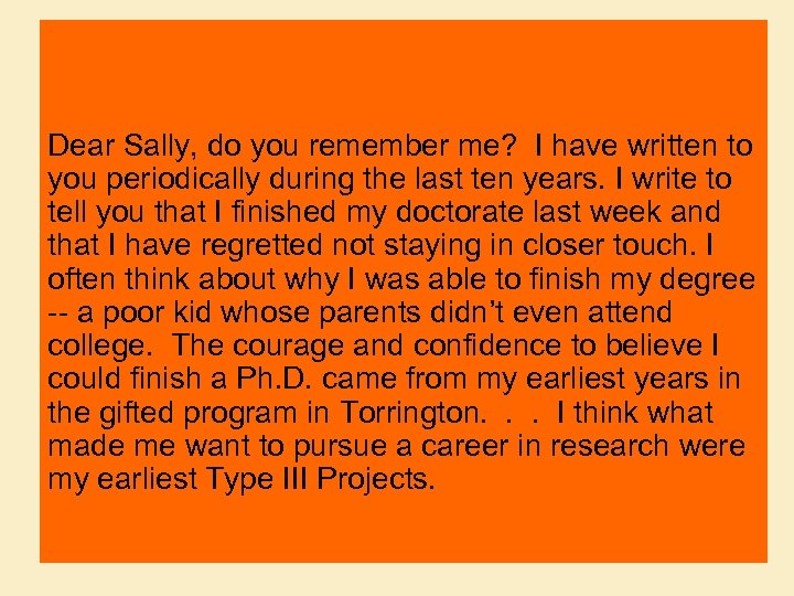 Dear Sally, do you remember me? I have written to you periodically during the