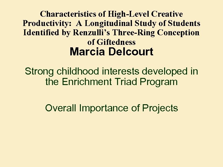 Characteristics of High-Level Creative Productivity: A Longitudinal Study of Students Identified by Renzulli’s Three-Ring