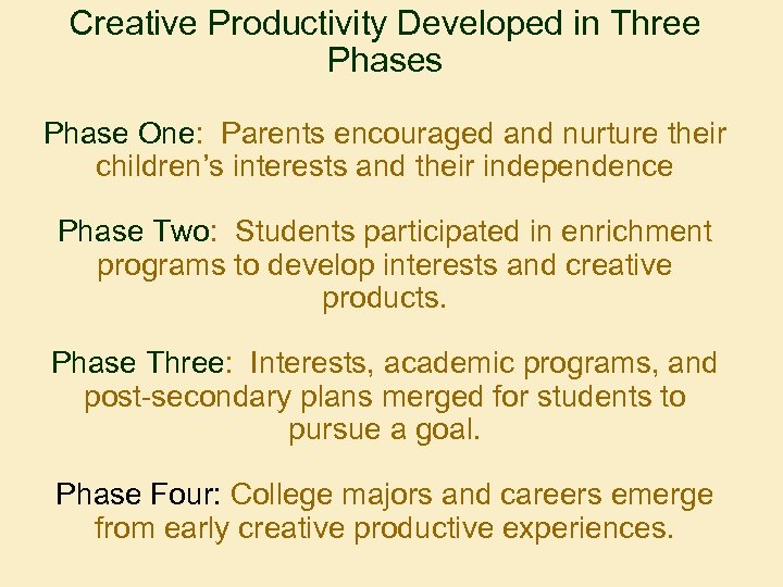 Creative Productivity Developed in Three Phases Phase One: Parents encouraged and nurture their children’s