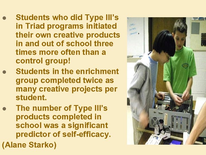 Students who did Type III’s in Triad programs initiated their own creative products in