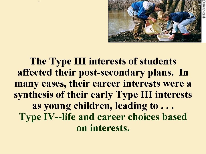 . The Type III interests of students affected their post-secondary plans. In many cases,