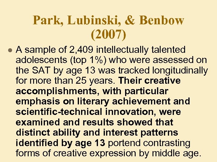 Park, Lubinski, & Benbow (2007) l A sample of 2, 409 intellectually talented adolescents