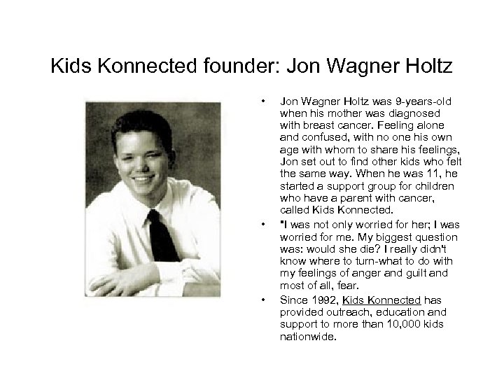 Kids Konnected founder: Jon Wagner Holtz • • • Jon Wagner Holtz was 9