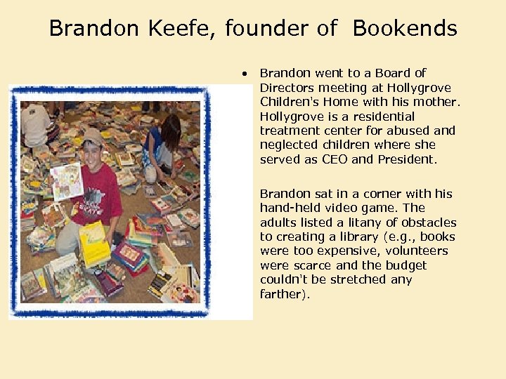 Brandon Keefe, founder of Bookends • Brandon went to a Board of Directors meeting