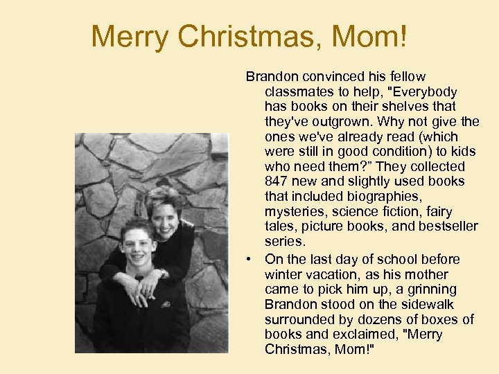 Merry Christmas, Mom! Brandon convinced his fellow classmates to help, 