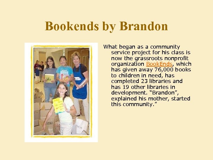 Bookends by Brandon What began as a community service project for his class is