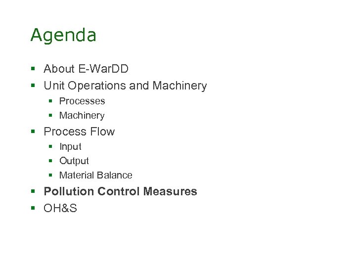 Agenda § About E-War. DD § Unit Operations and Machinery § Processes § Machinery