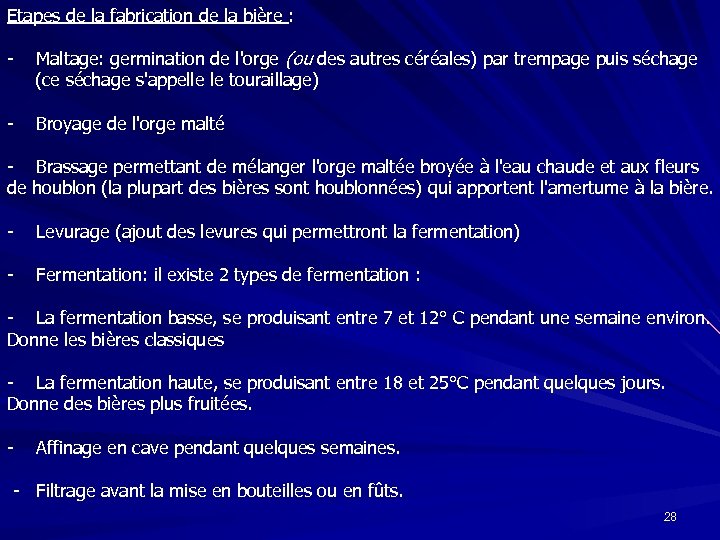 Etapes de la fabrication de la bière : - Maltage: germination de l'orge (ou