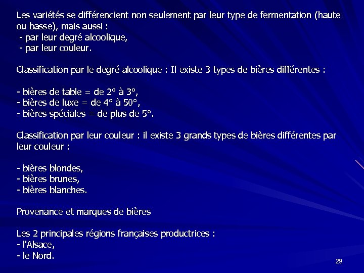 Les variétés se différencient non seulement par leur type de fermentation (haute ou basse),