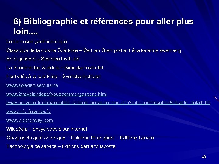 6) Bibliographie et références pour aller plus loin. . Le Larousse gastronomique Classique de