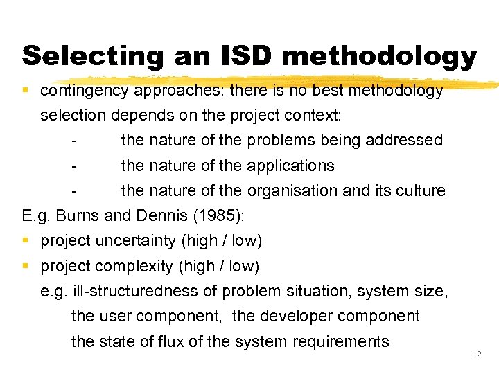 Selecting an ISD methodology § contingency approaches: there is no best methodology selection depends