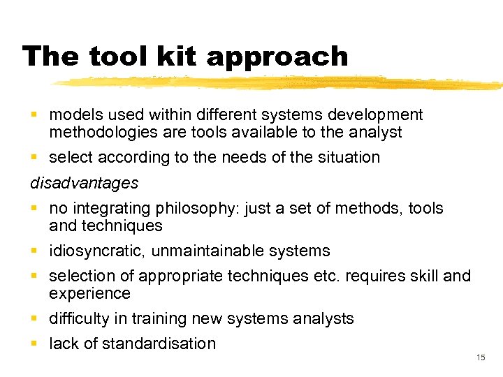 The tool kit approach § models used within different systems development methodologies are tools