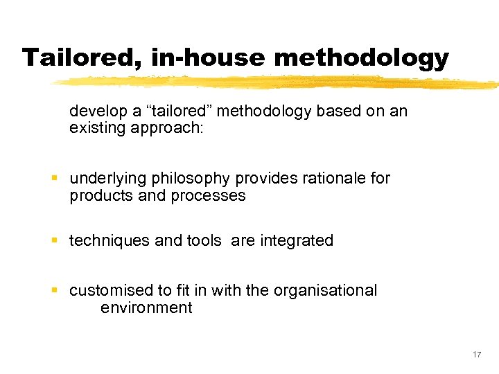 Tailored, in-house methodology develop a “tailored” methodology based on an existing approach: § underlying