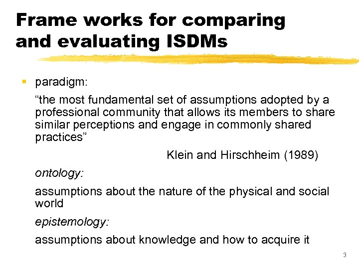 Frame works for comparing and evaluating ISDMs § paradigm: “the most fundamental set of