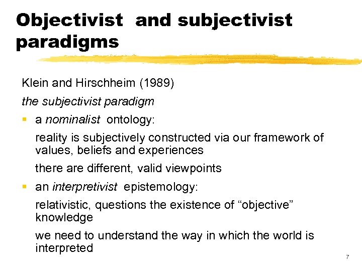 Objectivist and subjectivist paradigms Klein and Hirschheim (1989) the subjectivist paradigm § a nominalist