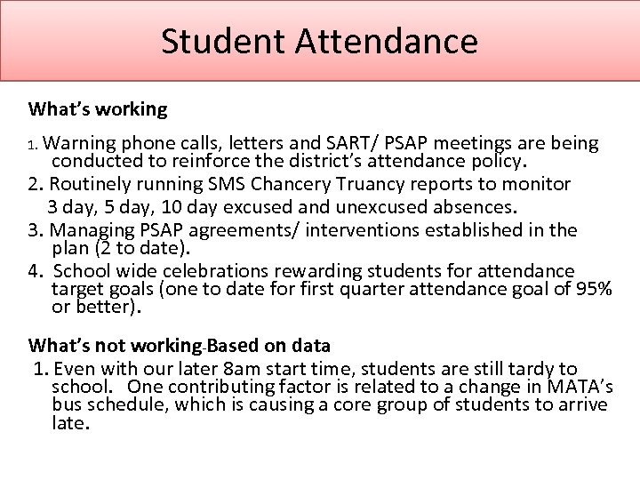 Student Attendance What’s working 1. Warning phone calls, letters and SART/ PSAP meetings are