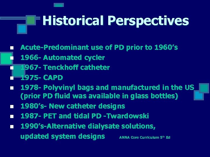 Historical Perspectives n n n n Acute-Predominant use of PD prior to 1960’s 1966