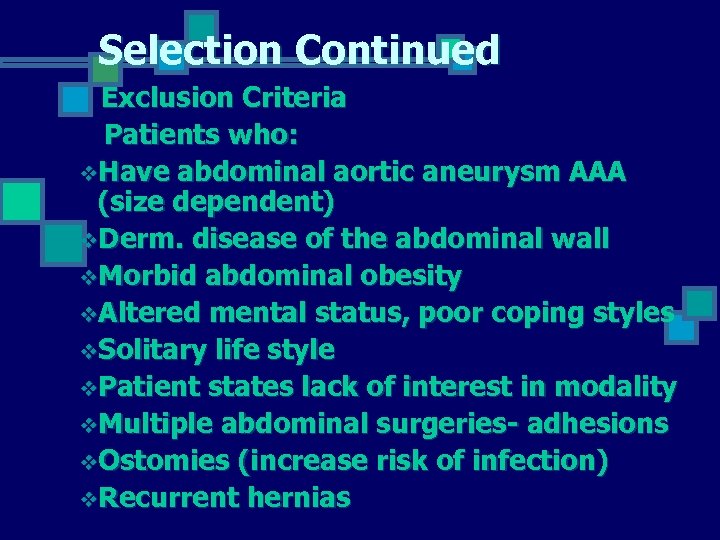 Selection Continued Exclusion Criteria Patients who: v. Have abdominal aortic aneurysm AAA (size dependent)