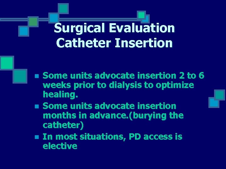 Surgical Evaluation Catheter Insertion n Some units advocate insertion 2 to 6 weeks prior