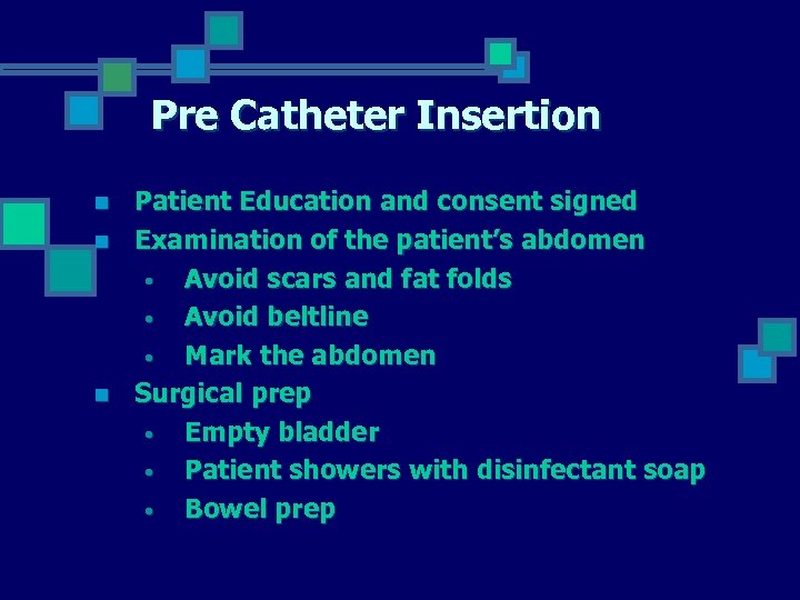 Pre Catheter Insertion n Patient Education and consent signed Examination of the patient’s abdomen