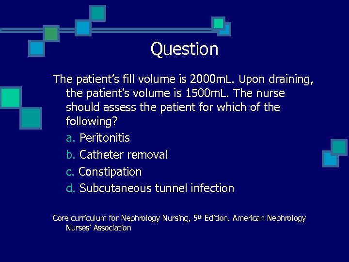 Question The patient’s fill volume is 2000 m. L. Upon draining, the patient’s volume