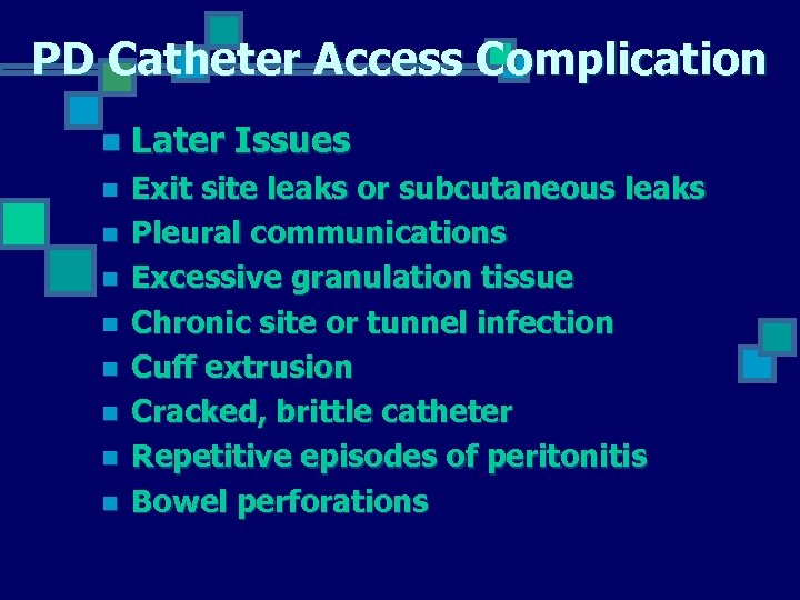 PD Catheter Access Complication n Later Issues n Exit site leaks or subcutaneous leaks