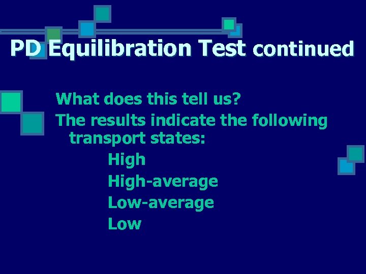 PD Equilibration Test continued What does this tell us? The results indicate the following