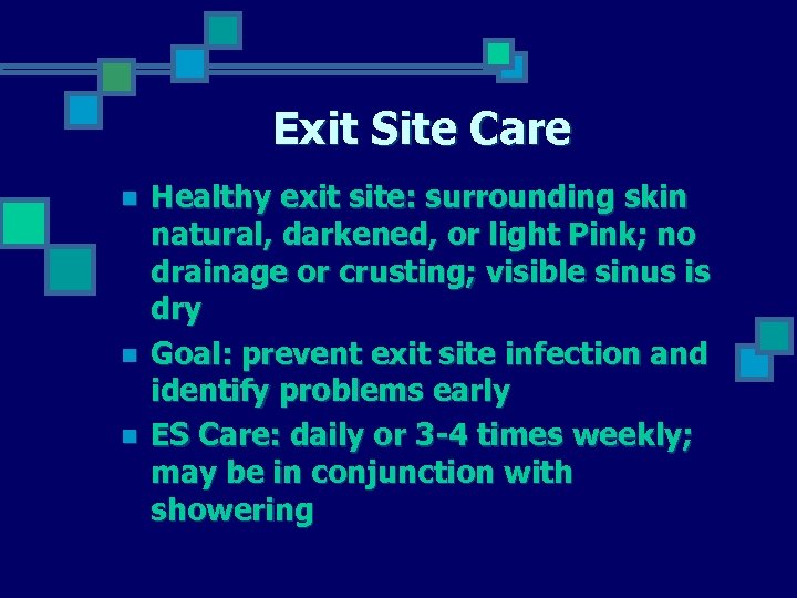 Exit Site Care n n n Healthy exit site: surrounding skin natural, darkened, or