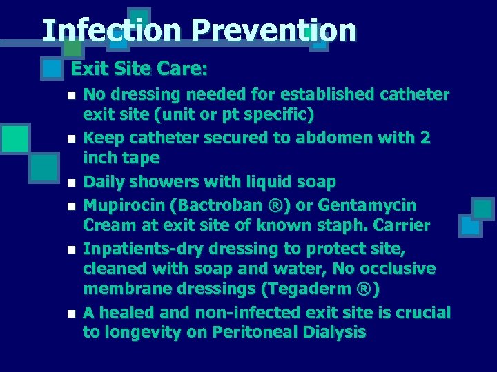 Infection Prevention Exit Site Care: n n n No dressing needed for established catheter